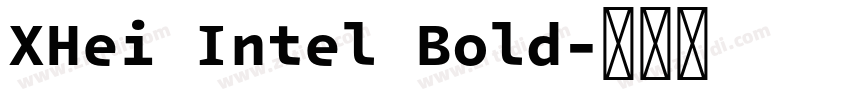 XHei Intel Bold字体转换